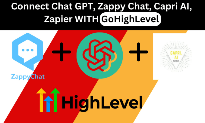 Gig Preview - Connect chat gpt, zappy chat, capri ai, zapier to gohighlevel