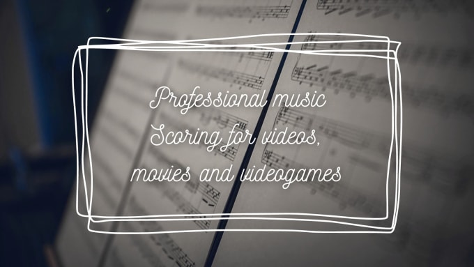 Gig Preview - Score professional music for your videos, movie or videogame