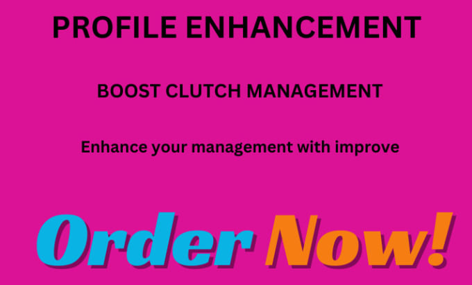 Gig Preview - Enhance your clutch profile management designrush  goodfirm enhancement