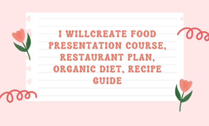 Gig Preview - Create food presentation course, restaurant plan, organic diet, recipe guide