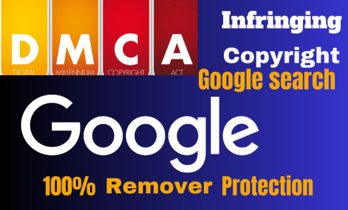 Gig Preview - Remove infringing content on google under dmca