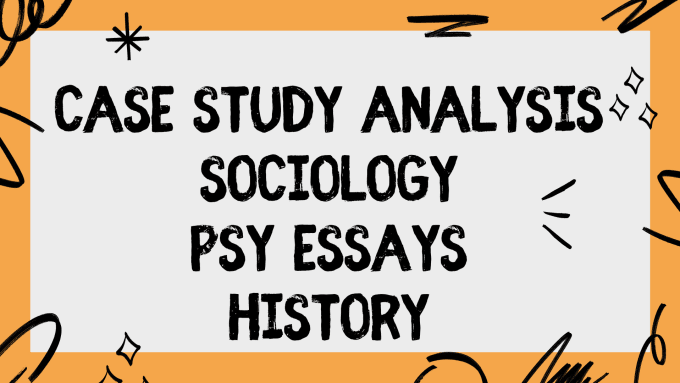 Gig Preview - Write urgent case study analysis, sociology, psy essays, history, criminology