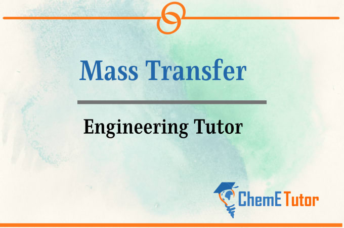 Gig Preview - Teach mass transfer and separation processes