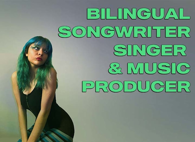 Gig Preview - Be your bilingual songwriter and music producer