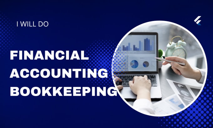 Gig Preview - Do reliable financial accounting and bookkeeping