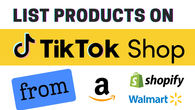 Gig Preview - Optimize and add amazon, shopify, walmart products on tiktok shop