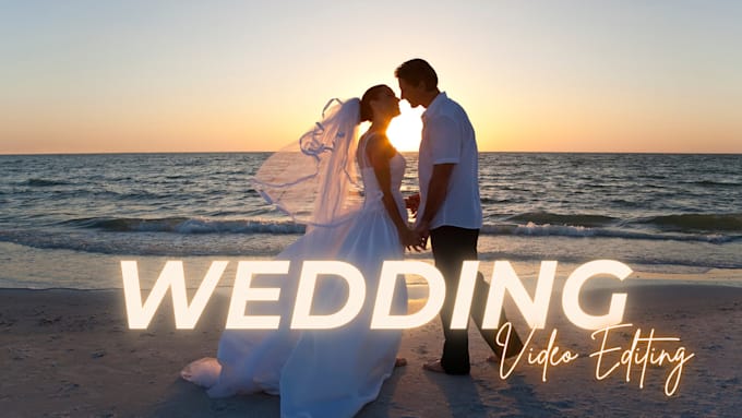 Gig Preview - Do cinematic wedding and event video editing