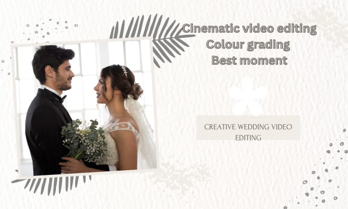 Gig Preview - Create cinematic wedding video