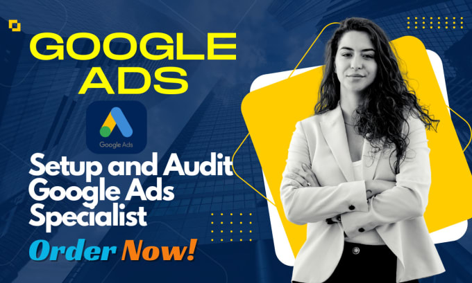 Gig Preview - Setup and audit your google ads campaigns specialist