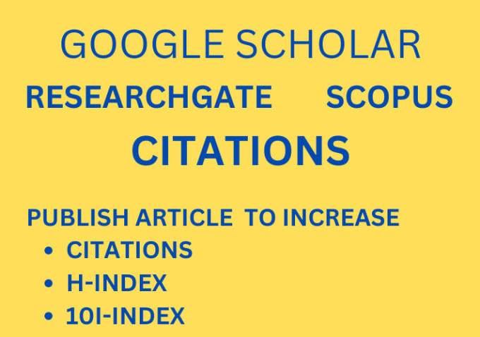 Gig Preview - Increase google scholar citations by referencing your article in my publication