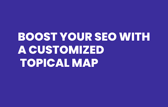 Gig Preview - Build seo authority with a custom topical map