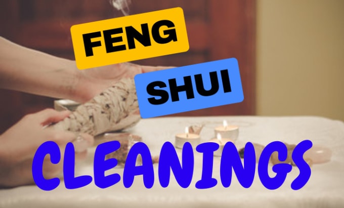 Gig Preview - Remove any unfavorable energy cleansing  with feng shui