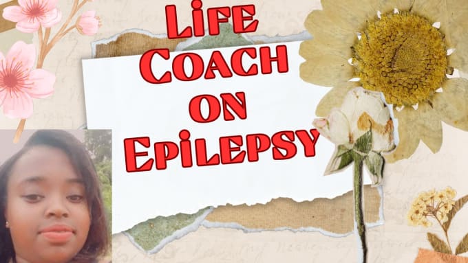 Gig Preview - Be life coach for person with epilepsy