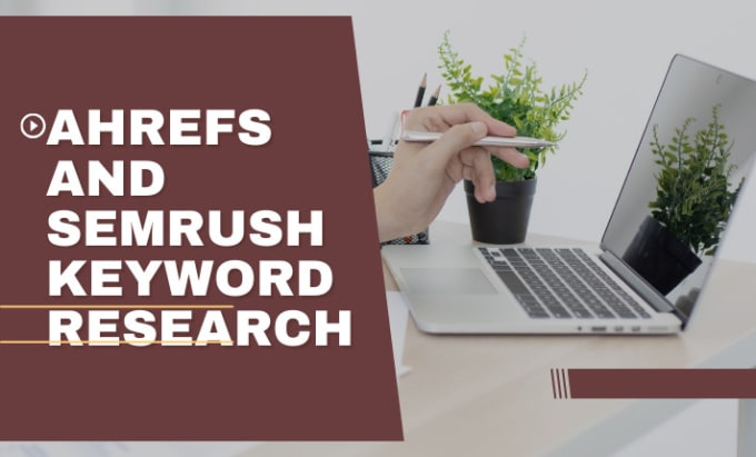 Gig Preview - Do advance semrush and ahrefs keyword research for SEO