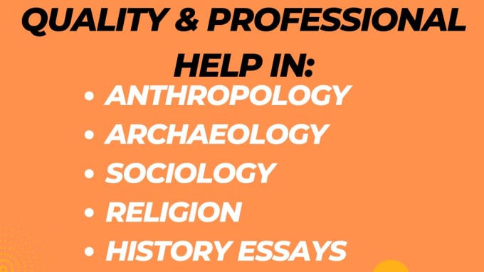 Gig Preview - Write anthropology, archaeology, sociology, religion and history essays