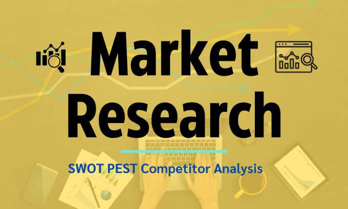 Gig Preview - Do market research, competitor, pest analysis, swot analysis and case study