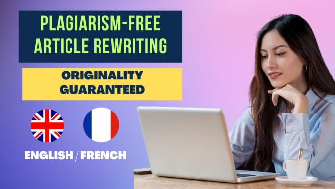 Gig Preview - Rewrite french and english text to make it plagiarism free