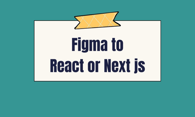 Gig Preview - Figma to reactjs, PSD to HTML, next js frontend conversion