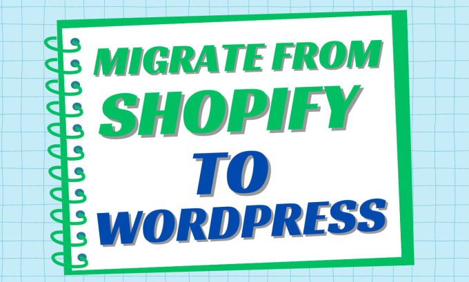 Gig Preview - Migrate from shopify to wordpress, wordpress to shopify