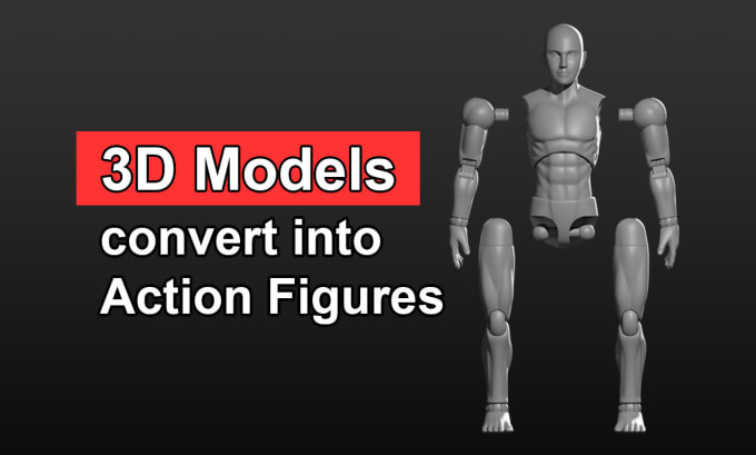 Gig Preview - Convert your existing 3d model into a toy or action figure