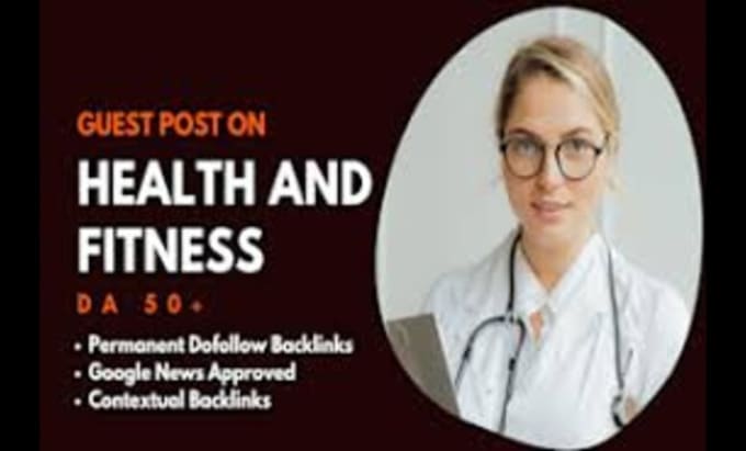 Gig Preview - Do guest post in da 50 health blog