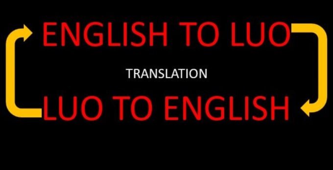 Gig Preview - Translate luo to english and english to luo