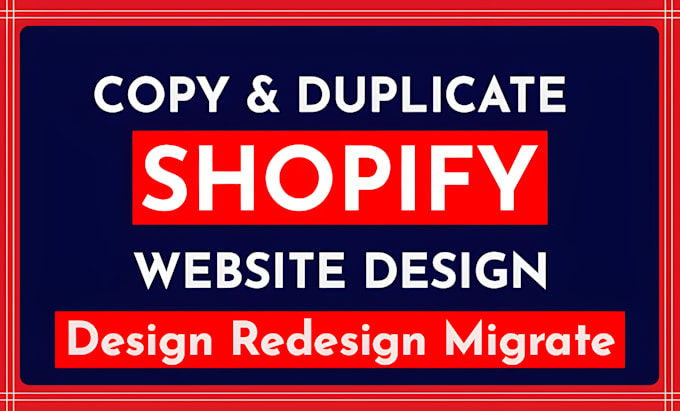 Gig Preview - Copy clone and duplicate shopify store or shopify website