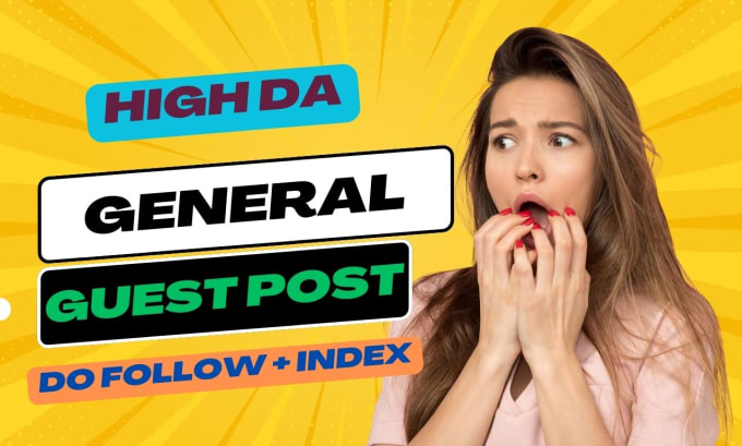 Gig Preview - Do high da general guest post with do follow links