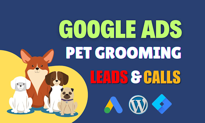 Gig Preview - Generate leads and calls for USA, canada pet grooming business using google ads