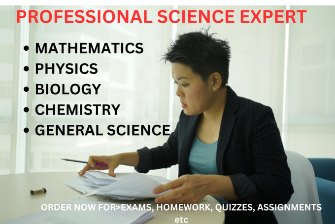 Gig Preview - Help you in physics, chemistry, mathematics, biology, and general science tasks