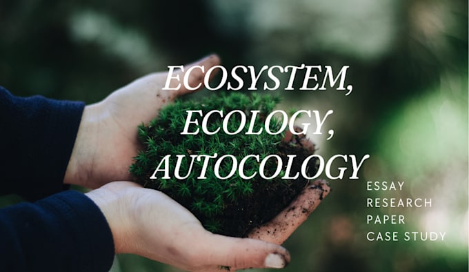 Bestseller - research and write essays on ecosystem, ecological, autecology, synecology paper