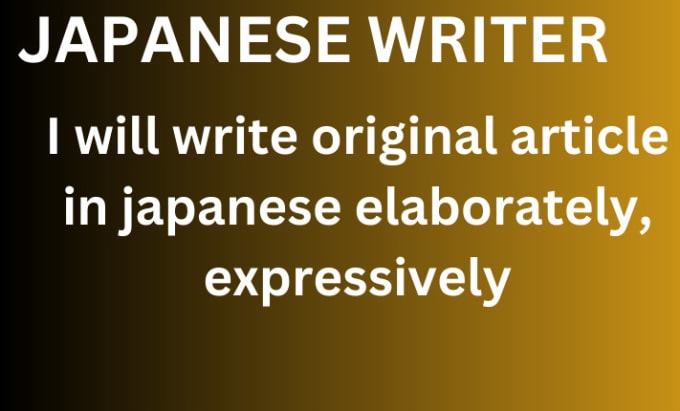 Gig Preview - Write original article in japanese elaborately, expressively