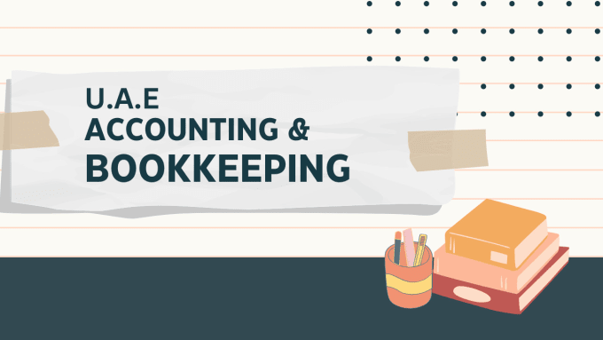 Gig Preview - Do uae accounting, bookkeeping, and finalisation