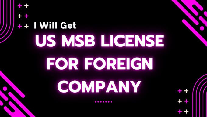 Gig Preview - Do msb registration with fincen for foreign company