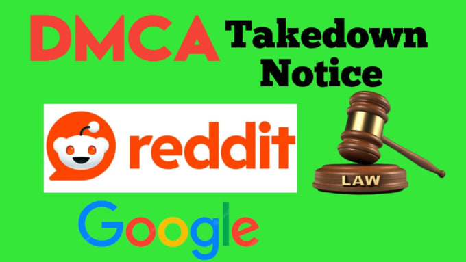 Gig Preview - Send dmca takedown notice to reddit,google,facebook,instagram