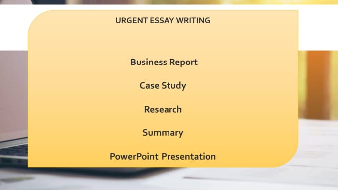 Gig Preview - Do urgent essay writing, business report, case study, ppt, research