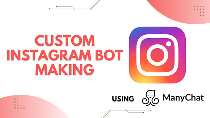 Gig Preview - Create custom instagram bot using manychat