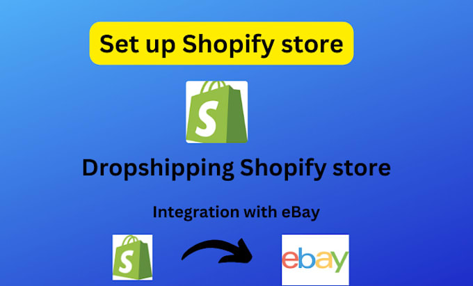 Gig Preview - Set up shopify store, dropshipping shopify store shopify to ebay integration