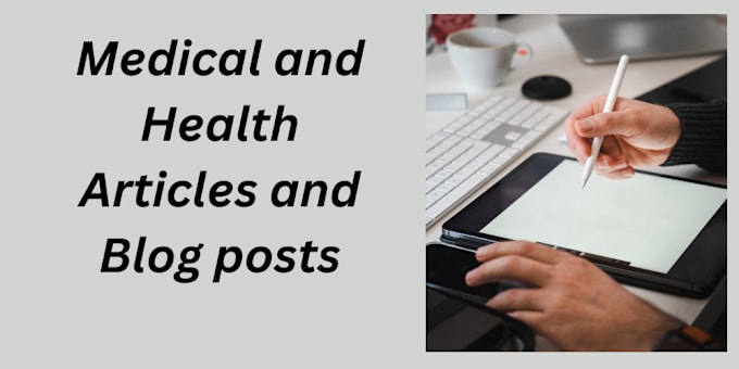 Gig Preview - Write medical articles and health blogs as a doctor