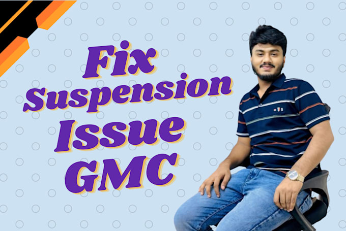 Gig Preview - Fix suspension issue misrepresentation gmc account