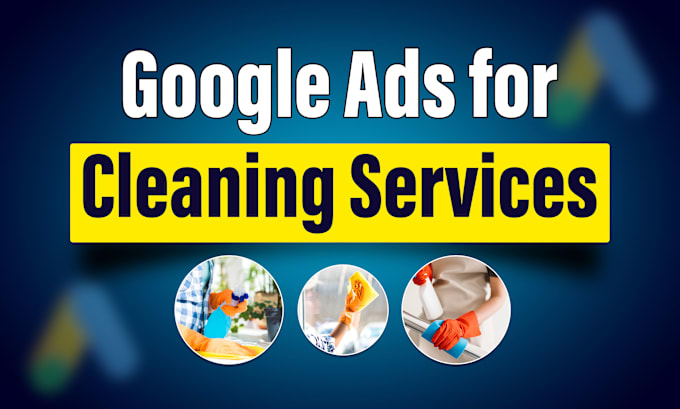 Gig Preview - Set up google ads for home cleaning, pressure washing, cleaning business