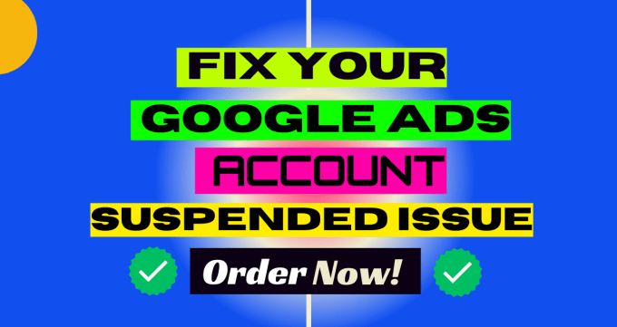 Gig Preview - Reactive your google ads suspended account and fix issue