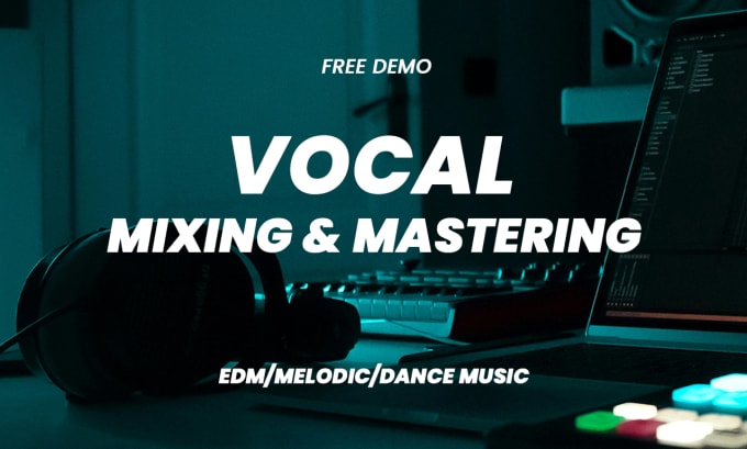 Gig Preview - Mix and master your vocals into edm song professionally