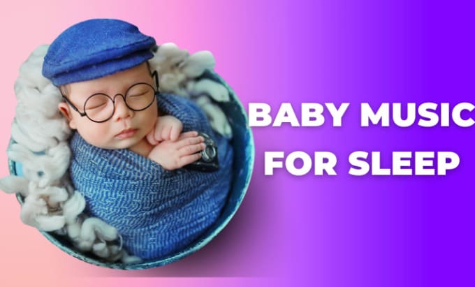 Gig Preview - Create 50 baby music lullaby baby sleep music for youtube