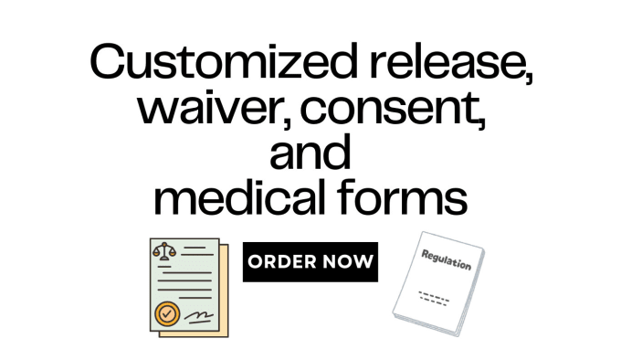 Gig Preview - Do release, liability waiver and consent forms and medical forms for business