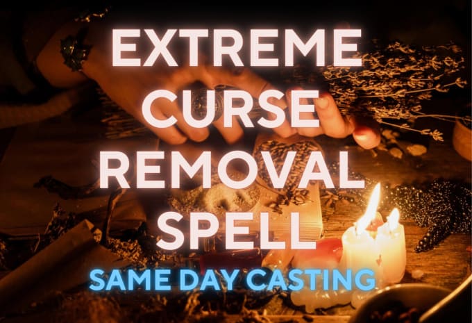 Gig Preview - Extreme curse and blackmagic removal spell