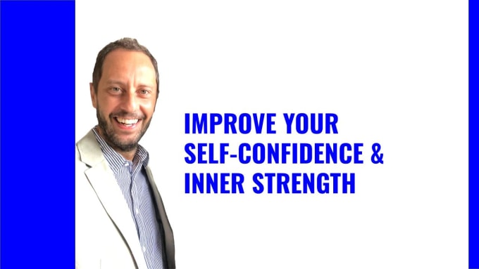 Gig Preview - Increase your level of self confidence and inner strength