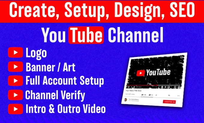 Gig Preview - Create and setup youtube channel with logo, banner, intro, outro, SEO