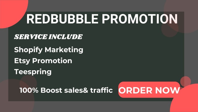 Gig Preview - Promote red bubble, teespring, shopify store, etsy to boost sales and traffic