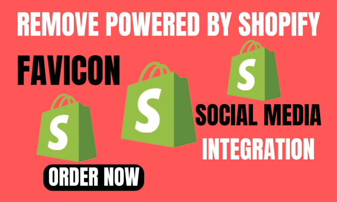 Gig Preview - Remove powered by shopify from store footer favicon integrate social media icons